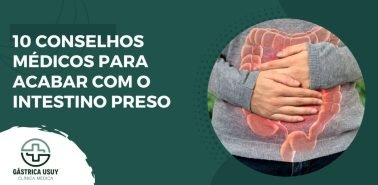 10 Conselhos médicos para acabar com o intestino preso